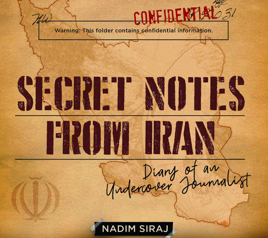 Secret Notes From Iran diary of an undercover journalist